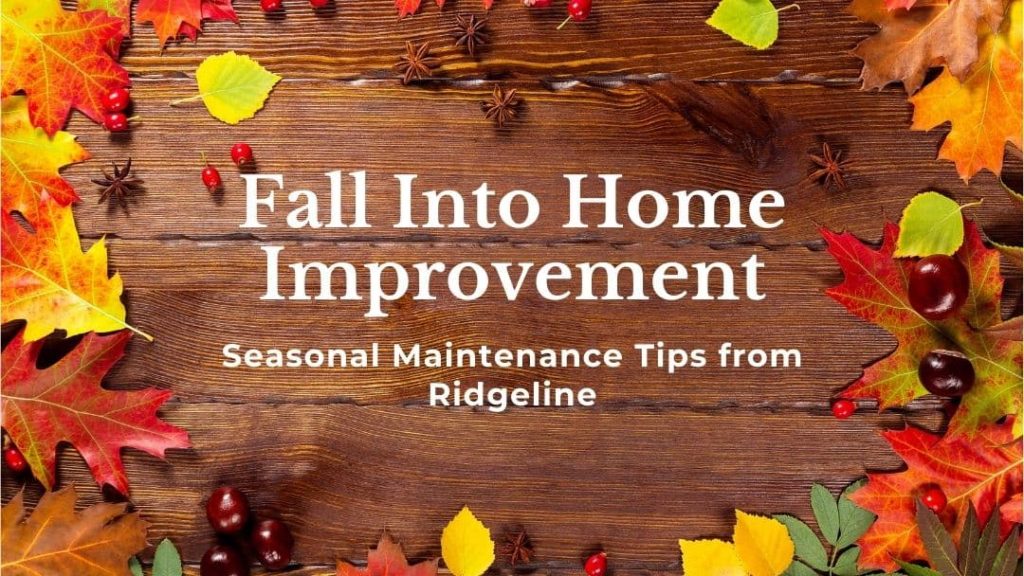 Fall Home Maintenance Tips from the Team at Ridgeline.