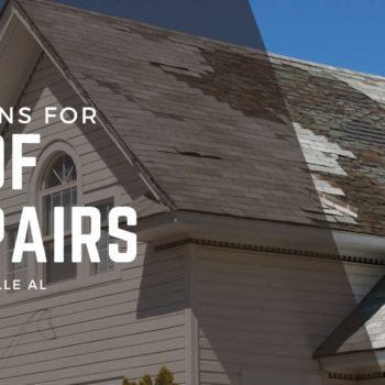 Common Reasons for Roof Repairs in Huntsville Alabama
